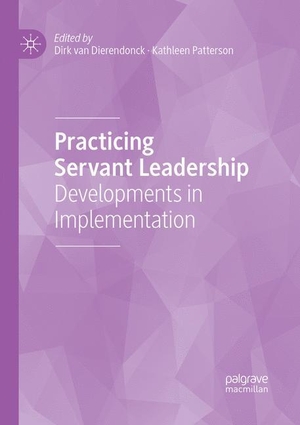 Patterson, Kathleen / Dirk Van Dierendonck (Hrsg.). Practicing Servant Leadership - Developments in Implementation. Springer International Publishing, 2019.