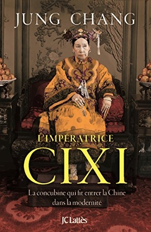 Chang-J. Cixi, l'impératrice. Editions Jc Lattes, 2022.