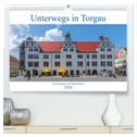 Unterwegs in Torgau (hochwertiger Premium Wandkalender 2024 DIN A2 quer), Kunstdruck in Hochglanz