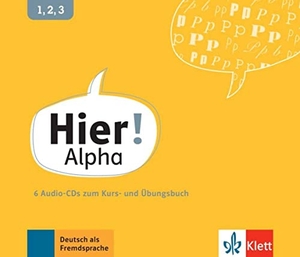 Bachtsevanidis, Vasili / Feldmeier García, Alexis et al. Hier! Alpha. 6 Audio-CDs - Deutsch für die Integration. Klett Sprachen GmbH, 2020.