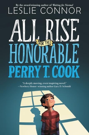 Connor, Leslie. All Rise for the Honorable Perry T. Cook. KATHERINE TEGEN BOOKS, 2016.