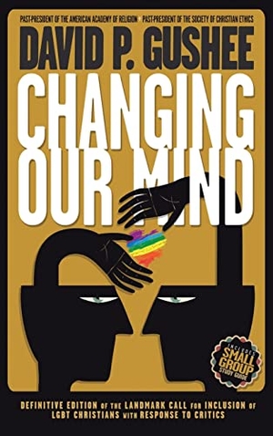 Gushee, David P.. Changing Our Mind - Definitive 3rd Edition of the Landmark Call for Inclusion of LGBTQ Christians with Response to Critics. Read the Spirit Books, 2019.