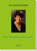 Bevor mein Leben 'normal' wurde.