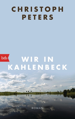 Peters, Christoph. Wir in Kahlenbeck. btb Taschenbuch, 2014.