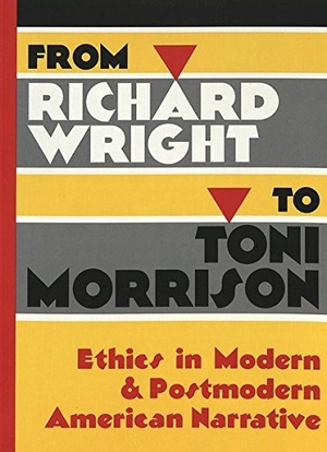 Folks, Jeffrey J.. From Richard Wright to Toni Morrison - Ethics in Modern and Postmodern American Narrative. Peter Lang, 2001.