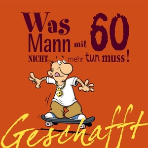 Kernbach, Michael. Geschafft! Was Mann mit 60 nicht mehr tun muss!. Lappan Verlag, 2011.