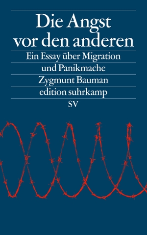 Bauman, Zygmunt. Die Angst vor den anderen - Ein Essay über Migration und Panikmache. Suhrkamp Verlag AG, 2016.