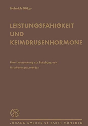 Dünker, H.. Leistungsfähigkeit und Keimdrüsenhormone - Untersuchungen über die Behebung von Erschöpfungszuständen. Springer Berlin Heidelberg, 2012.