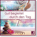 Gut begleitet durch den Tag | 7 kurze Meditationen (Morgen Meditation, Meditation Einschlafen, Gelassenheit lernen, Stress abbauen, Achtsamkeitsübung und mehr)