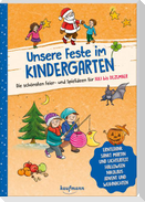Unsere Feste im Kindergarten - Die schönsten Feier- und Spielideen für Juli bis Dezember