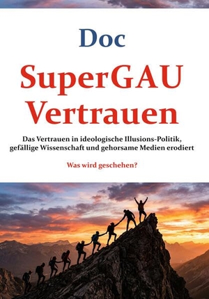 Doc. SuperGau Vertrauen - Das Vertrauen in ideologische Illusions-Politik, gefällige Wissenschaft und gehorsame Medien erodiert. Was wird geschehen?. Engelsdorfer Verlag, 2026.