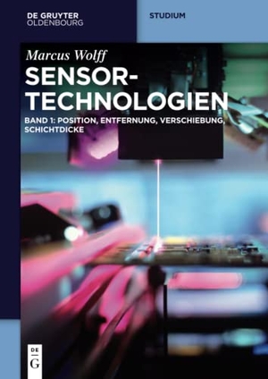 Wolff, Marcus. Sensor-Technologien - Band 1: Position, Entfernung, Verschiebung, Schichtdicke. De Gruyter Oldenbourg, 2016.