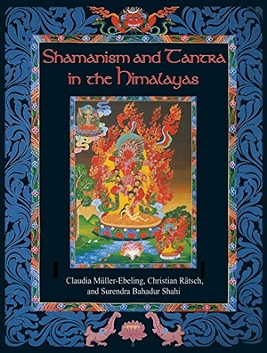 Müller-Ebeling, Claudia / Rätsch, Christian et al. Shamanism and Tantra in the Himalayas. Inner Traditions/Bear & Company, 2002.