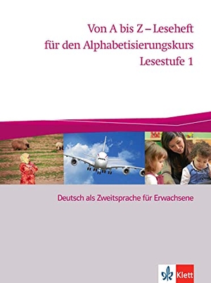 Von A bis Z - Alphabetisierungskurs. Lesestufe 1 - Deutsch als Zweitsprache für Erwachsene. Klett Sprachen GmbH, 2012.