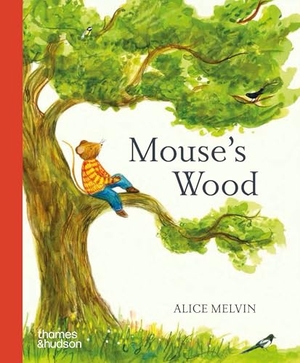 Melvin, Alice. Mouse's Wood. Thames & Hudson Ltd, 2026.