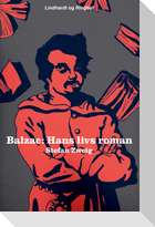 Balzac. Hans livs roman