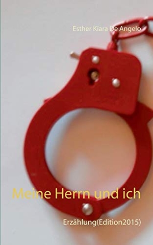 De Angelo, Esther Kiara. Meine Herrn und ich - Erzählung (Edition 2015). Books on Demand, 2015.