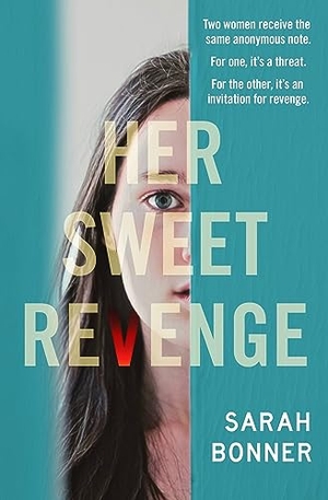 Bonner, Sarah. Her Sweet Revenge. Grand Central Publishing, 2023.