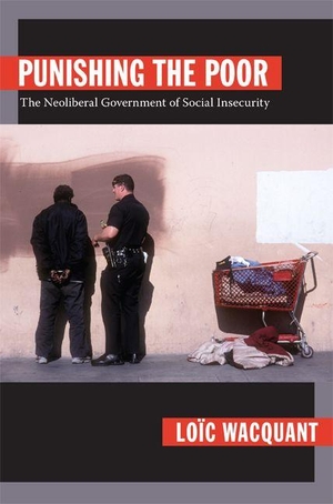 Wacquant, Loic. Punishing the Poor - The Neoliberal Government of Social Insecurity. Duke University Press, 2009.