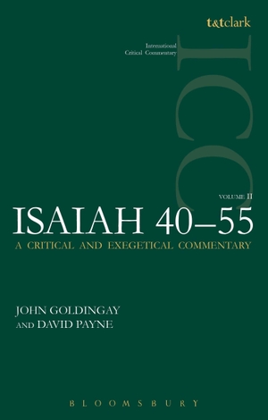 Goldingay, John / David Payne. Isaiah 40-55 Vol 2 (ICC) - A Critical and Exegetical Commentary. Bloomsbury Publishing PLC, 2014.
