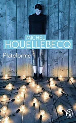 Houellebecq, Michel. Plateforme. J'ai Lu, 2010.
