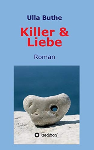 Buthe, Ulla. Killer & Liebe. tredition, 2018.