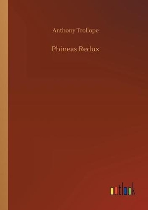 Trollope, Anthony. Phineas Redux. Outlook Verlag, 2018.