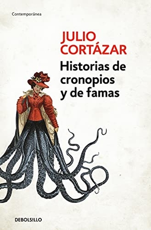 Cortázar, Julio. Historias de Cronopios y de Famas. DEBOLSILLO, 2016.