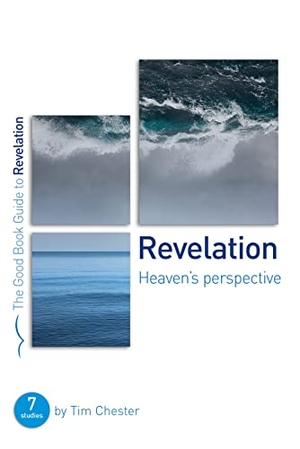 Chester, Tim. Revelation: Heaven's Perspective - 7 Studies for Individuals or Groups. Good Book Co, 2019.