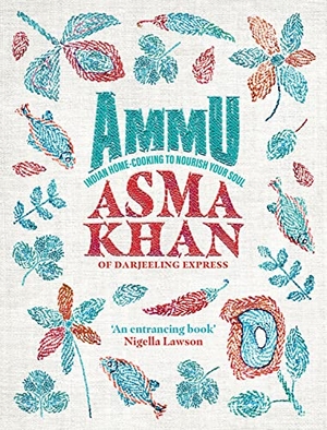 Khan, Asma. Ammu - Indian Homecooking to Nourish Your Soul. Ebury Publishing, 2022.