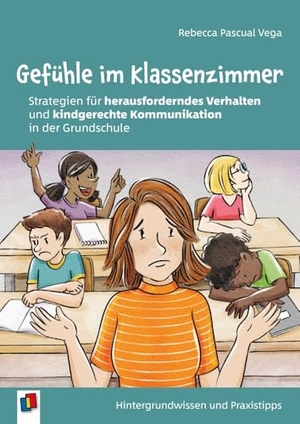 Pascual Vega, Rebecca. Gefühle im Klassenzimmer - Strategien für herausforderndes Verhalten und kindgerechte Kommunikation in der Grundschule - Hintergrundwissen und Praxistipps. Verlag an der Ruhr GmbH, 2026.