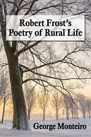 Monteiro, George. Robert Frost's Poetry of Rural Life. McFarland and Company, Inc., 2015.