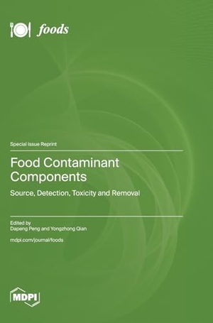 Food Contaminant Components - Source, Detection, Toxicity and Removal. MDPI AG, 2023.