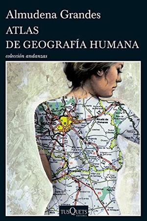 Grandes, Almudena. Atlas de geografía humana. Tusquets Editores, 1998.