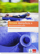 PRISMA Wahlpflicht 4 Naturwissenschaften aktiv. Schülerbuch. Differenzierende Ausgabe ab 2016