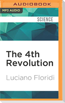 The 4th Revolution: How the Infosphere Is Reshaping Human Reality
