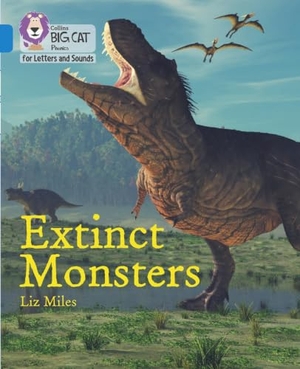 Miles, Liz. Extinct Monsters - Band 04/Blue. HarperCollins Publishers, 2020.