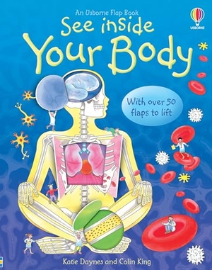 Daynes, Katie. See Inside Your Body. Usborne Publishing, 2006.