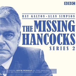 Galton, Ray / Alan Simpson. The Missing Hancocks Series 2: Five New Recordings of Classic 'Lost' Scripts. BBC Books, 2016.