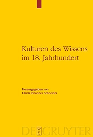 Schneider, Ulrich Johannes (Hrsg.). Kulturen des Wissens im 18. Jahrhundert. De Gruyter, 2008.