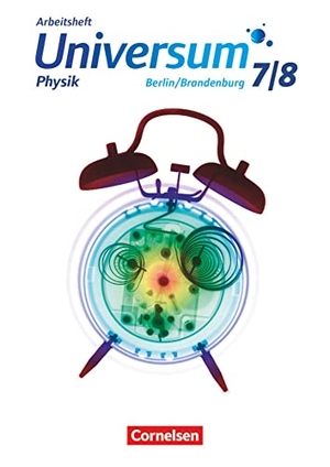 Karau, Dietmar / Thorid Rabe. Universum Physik 7./8. Schuljahr - Gymnasium Berlin/Brandenburg - Arbeitsheft. Cornelsen Verlag GmbH, 2016.