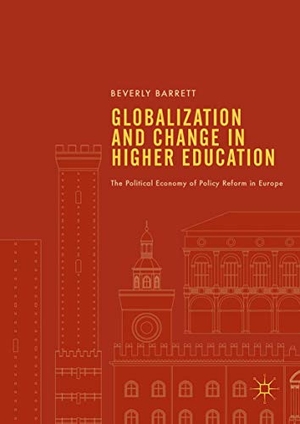 Barrett, Beverly. Globalization and Change in Higher Education - The Political Economy of Policy Reform in Europe. Springer International Publishing, 2017.