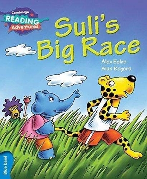 Eeles, Alex. Cambridge Reading Adventures Suli's Big Race Blue Band. Cambridge University Press, 2016.