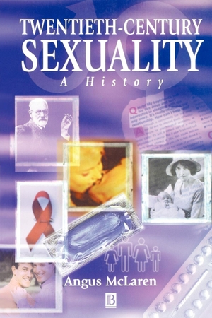Mclaren. Twentieth-Century Sexuality. John Wiley & Sons, 1999.