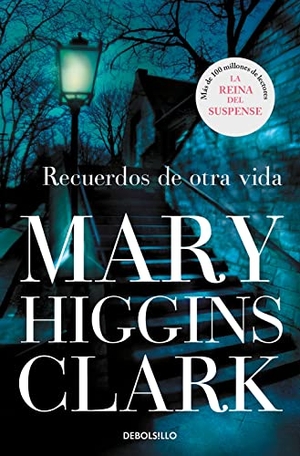 Clark, Mary Higgins. Recuerdos de otra vida. Debolsillo, 2011.