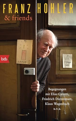 Hohler, Franz. Franz Hohler & friends - Begegnungen mit Elias Canetti, Friedrich Dürrenmatt, Klaus Wagenbach u.v.a.. btb Taschenbuch, 2026.