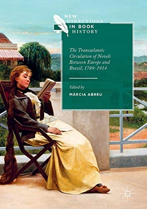Abreu, Márcia (Hrsg.). The Transatlantic Circulation of Novels Between Europe and Brazil, 1789-1914. Springer International Publishing, 2017.