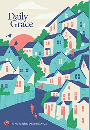 Zahl, David / Richardson, Ethan et al. Daily Grace - The Mockingbird Devotional, Vol. 2. Mockingbird Ministries Inc, 2020.