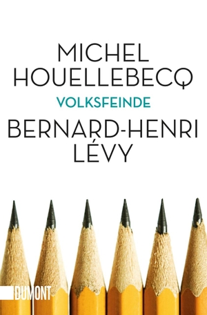 Houellebecq, Michel / Bernard-Henri Lévy. Volksfeinde. DuMont Buchverlag GmbH, 2016.