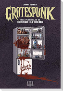 Grotespunk : tres pesadillas de horror extremo